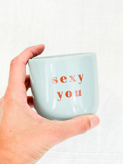 Mug - Sexy you